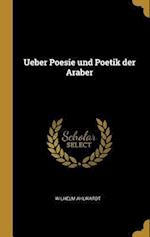 Ueber Poesie Und Poetik Der Araber