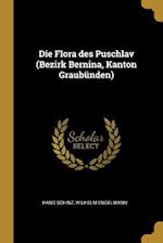 Die Flora Des Puschlav (Bezirk Bernina, Kanton Graubünden)