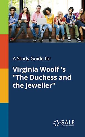 A Study Guide for Virginia Woolf 's "The Duchess and the Jeweller"