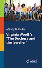 A Study Guide for Virginia Woolf 's "The Duchess and the Jeweller"