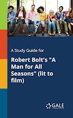 A Study Guide for Robert Bolt's "A Man for All Seasons" (lit to Film)