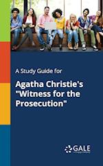 A Study Guide for Agatha Christie's "Witness for the Prosecution"