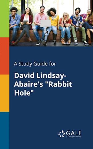 A Study Guide for David Lindsay-Abaire's "Rabbit Hole"