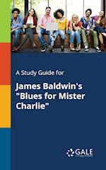 A Study Guide for James Baldwin's "Blues for Mister Charlie"