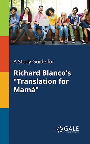 A Study Guide for Richard Blanco's "Translation for Mamá"