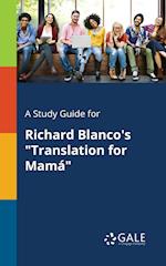 A Study Guide for Richard Blanco's Translation for Mamá