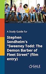 A Study Guide for Stephen Sondheim's Sweeney Todd