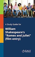 A Study Guide for William Shakespeare's Romeo and Juliet (Film Entry)