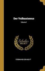 Der Vulkanismus; Volume 1