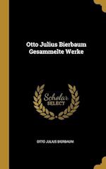 Otto Julius Bierbaum Gesammelte Werke