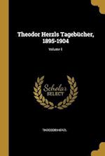 Theodor Herzls Tagebücher, 1895-1904; Volume 1