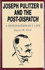 Pfaff, D: Joseph Pulitzer II and the Post-Dispatch