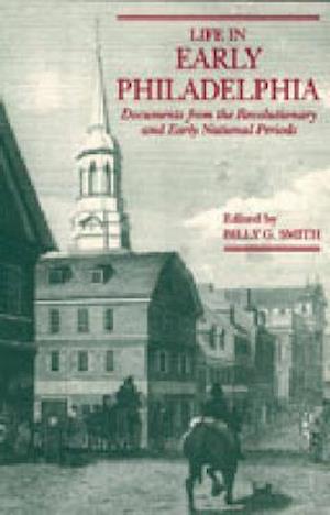 Life in Early Philadelphia