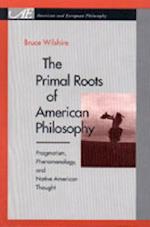 The Primal Roots of American Philosophy