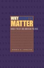 Why Budgets Matterbudget Policy and American Politics