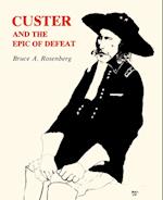 Custer and the Epic of Defeat