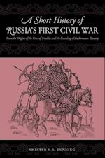 A Short History of Russia's First Civil War