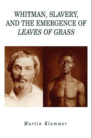 Whitman, Slavery, and the Emergence of Leaves of Grass