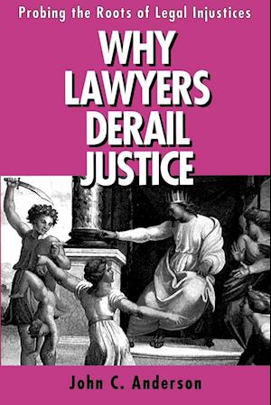 Why Lawyers Derail Justice