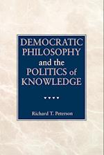 Democratic Philosophy and the Politics of Knowledge