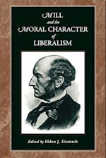 Mill and the Moral Character of Liberalism