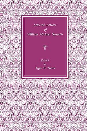 Selected Letters of William Michael Rossetti