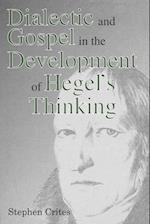 Dialectic and Gospel in the Development of Hegel's Thinking