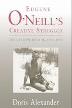 Eugene O'Neill's Creative Struggle