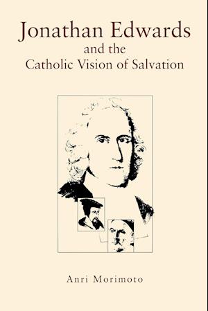 Jonathan Edwards and the Catholic Vision of Salvation