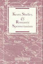 Keats, Shelley, and Romantic Spenserianism