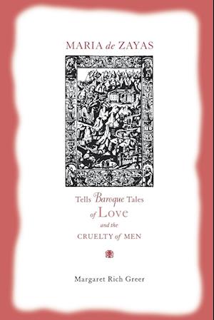 Maria de Zayas Tells Baroque Tales of Love and the Cruelty of Men