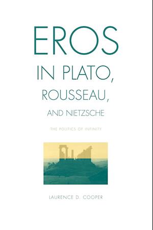 Eros in Plato, Rousseau, and Nietzsche