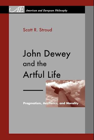 John Dewey and the Artful Life
