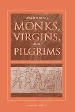 Wandering Monks, Virgins, and Pilgrims