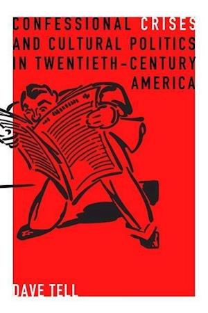 Confessional Crises and Cultural Politics in Twentieth-Century America