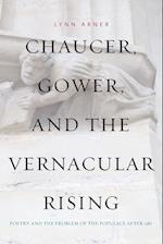Chaucer, Gower, and the Vernacular Rising