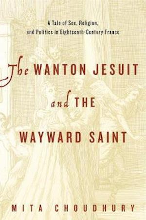The Wanton Jesuit and the Wayward Saint