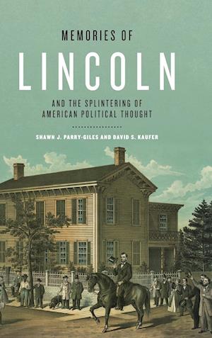 Memories of Lincoln and the Splintering of American Political Thought