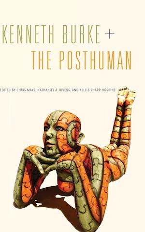 Kenneth Burke + The Posthuman