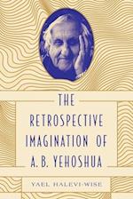 The Retrospective Imagination of A. B. Yehoshua