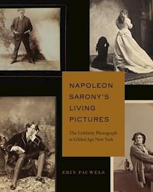 Napoleon Sarony’s Living Pictures