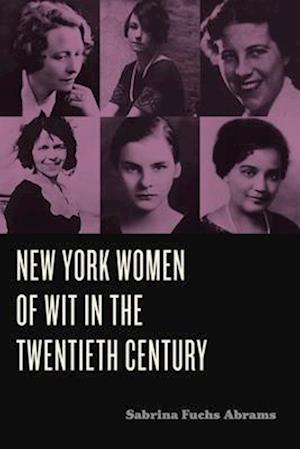 New York Women of Wit in the Twentieth Century