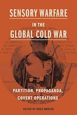 Sensory Warfare in the Global Cold War