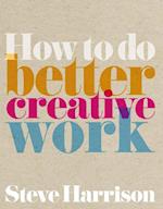 How to do better creative work ebook