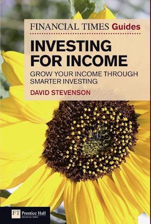 Financial Times Guide to Investing for Income, The