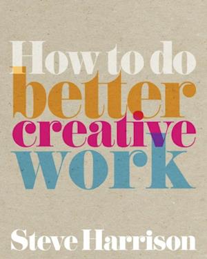 How to do Better Creative Work