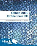 Office 2010 for the Over 50s In Simple Steps