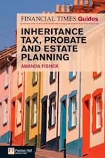 Financial Times Guide to Inheritance Tax , Probate and Estate Planning