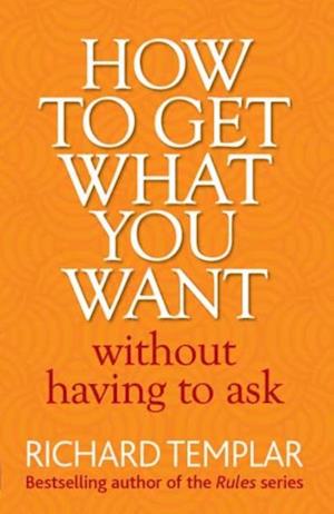 How to Get What You Want Without Having To Ask