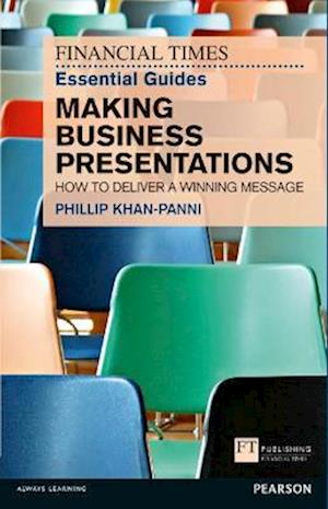 Financial Times Essential Guide to Making Business Presentations, The